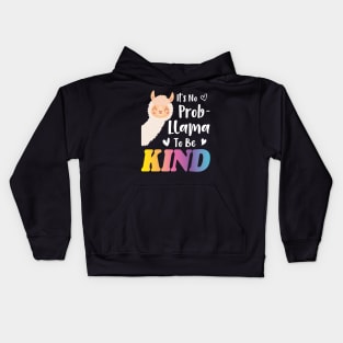 It's No Prob-llama to be Kind, No Prob-llama, Be Kind, Llama, Kindness, Kind, Funny llama Kids Hoodie